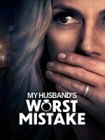 Watch My Husband\'s Worst Mistake 0123movies