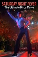 Watch Saturday Night Fever: The Ultimate Disco Movie 0123movies