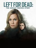 Watch Left for Dead: The Ashley Reeves Story 0123movies
