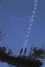 Watch How to Save Us 0123movies