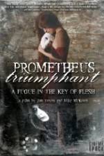 Watch Prometheus Triumphant: A Fugue in the Key of Flesh 0123movies