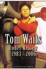 Watch Tom Waits - Under Review: 1983-2006 0123movies