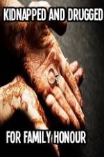 Watch Kidnapped and Drugged for Family Honour 0123movies