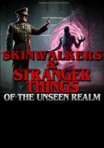 Watch Skinwalkers and Stranger Things of the Unseen Realm 0123movies