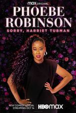 Watch Phoebe Robinson: Sorry, Harriet Tubman (TV Special 2021) 0123movies