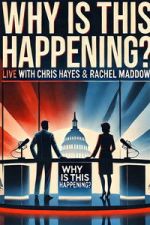 Watch Why is this Happening? Live with Chris Hayes & Rachel Maddow 0123movies