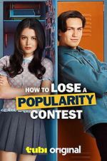 Watch How to Lose a Popularity Contest 0123movies