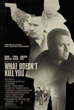 Watch What Doesn\'t Kill You 0123movies