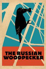 Watch The Russian Woodpecker 0123movies