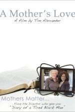 Watch Tim Alexanders A Mothers Love 0123movies