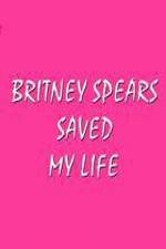 Watch Britney Spears Saved My Life 0123movies