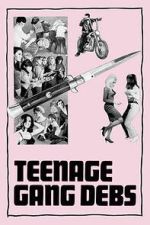 Watch Teenage Gang Debs 0123movies