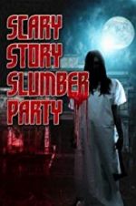 Watch Scary Story Slumber Party 0123movies