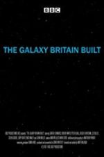 Watch The Galaxy Britain Built 0123movies