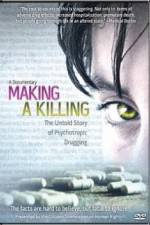 Watch Making a Killing The Untold Story of Psychotropic Drugging 0123movies