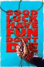 Watch Good Luck, Have Fun, Don\'t Die 0123movies