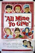 Watch All Mine to Give 0123movies