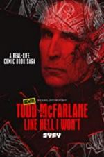 Watch Todd McFarlane: Like Hell I Won\'t 0123movies