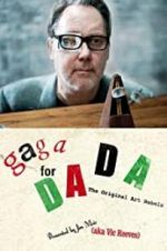 Watch Gaga for Dada: The Original Art Rebels 0123movies