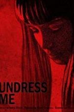 Watch Undress Me 0123movies