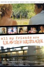 Watch All My Friends Are Leaving Brisbane 0123movies