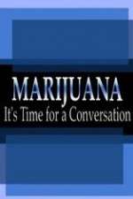 Watch Marijuana: It?s Time for a Conversation 0123movies
