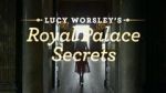 Watch Lucy Worsley\'s Royal Palace Secrets 0123movies