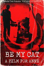 Watch Be My Cat: A Film for Anne 0123movies