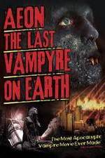 Watch Aeon: The Last Vampyre on Earth 0123movies