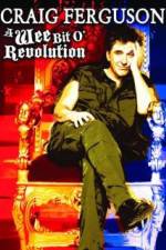 Watch Craig Ferguson A Wee Bit o Revolution 0123movies