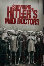 Watch Surviving Hitler\'s Mad Doctors 0123movies