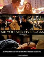 Watch Me You and Five Bucks 0123movies