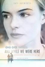Watch And While We Were Here 0123movies