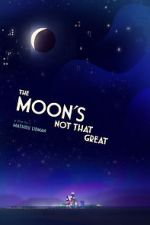 Watch The Moon's Not That Great (Short 2021) 0123movies