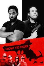 Watch How to Rob 0123movies