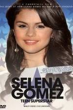 Watch Selena Gomez: Teen Superstar - Unauthorized Documentary 0123movies