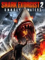 Watch Shark Exorcist 2: Unholy Waters 0123movies
