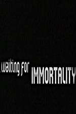 Watch Waiting for Immortality 0123movies