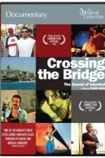 Watch Crossing the Bridge The Sound of Istanbul 0123movies