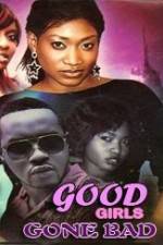 Watch Good Girls Gone Bad 0123movies