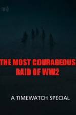 Watch The Most Courageous Raid of WWII 0123movies