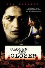 Watch Closer and Closer 0123movies