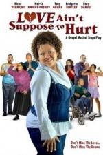 Watch Love Ain't Suppose To Hurt 0123movies