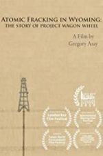 Watch Atomic Fracking in Wyoming: The Story of Project Wagon Wheel 0123movies