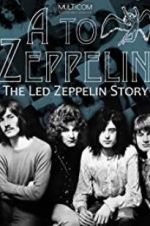 Watch A to Zeppelin: The Led Zeppelin Story 0123movies