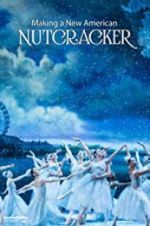 Watch Making a New American Nutcracker 0123movies