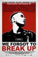 Watch We Forgot to Break Up 0123movies