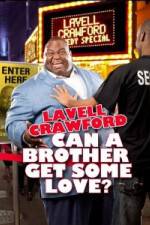 Watch Lavell Crawford Can a Brother Get Some Love 0123movies