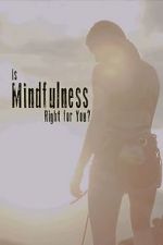 Watch Is Mindfulness Right for You? 0123movies