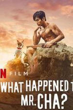 Watch What Happened to Mr Cha? 0123movies